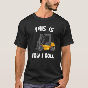 This Is How I Roll Warehouse Forklift Operator T-Shirt
