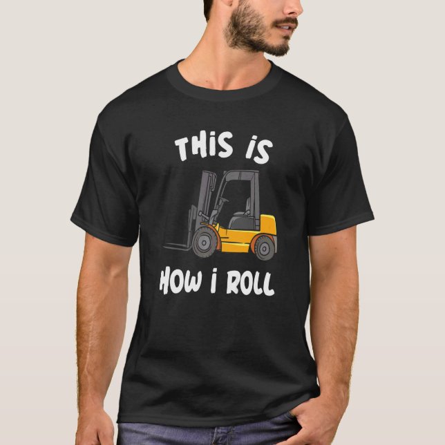 This Is How I Roll Warehouse Forklift Operator T-Shirt (Front)