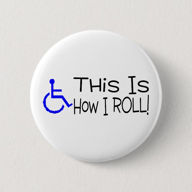 This Is How I Roll Wheelchair 6 Cm Round Badge (Front)