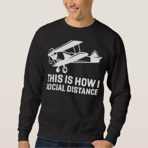 This Is How I Social Distance Aeroplane Pilot Bip Sweatshirt