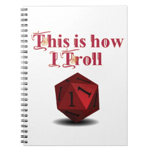 This is how I Troll - Critical Hit RPG Dice Notebook