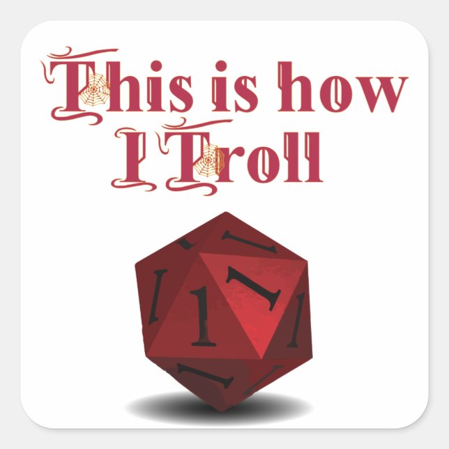 This is how I Troll - Critical Hit RPG Dice Square Sticker (Front)
