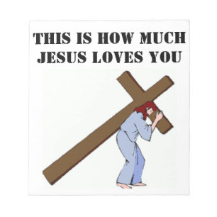 THIS IS HOW MUCH GOD LOVES YOU NOTEPAD