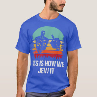 This Is How We Jew It Hanukkah Jewish Chanukkah  T-Shirt