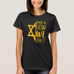 This Is How We Jew it Jewish Holiday Hanukkah T-Shirt