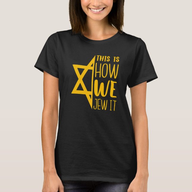 This Is How We Jew it Jewish Holiday Hanukkah T-Shirt (Front)