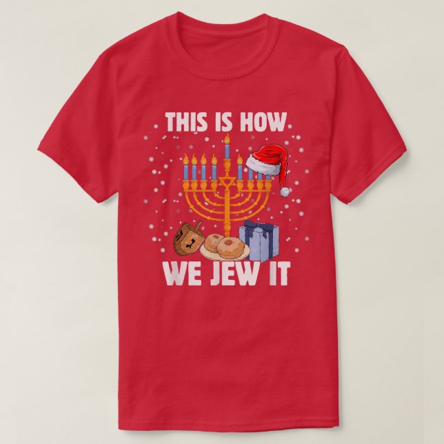 This Is How We Jew Jewish Hanukkah Holiday  T-Shirt (Design Front)