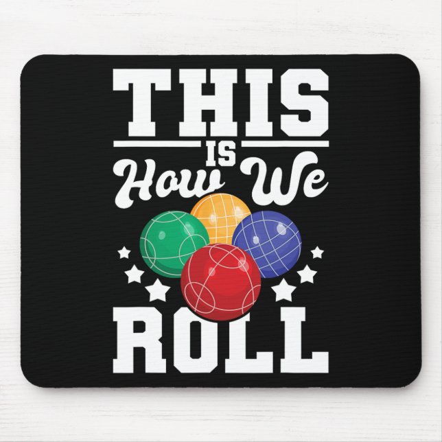 This Is How We Roll - Bocce Ll Player Bowling Game Mouse Mat (Front)