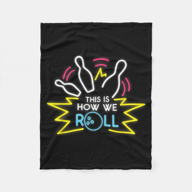 This Is How We Roll - Bowling Apparel  Fleece Blanket (Front)