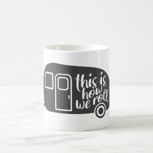 This Is How We Roll Caravan Camping Funny Slogan Coffee Mug