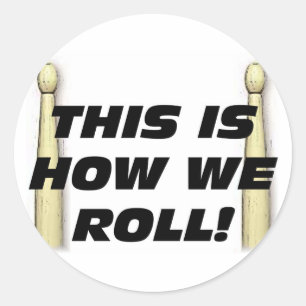 This Is How We Roll Classic Round Sticker