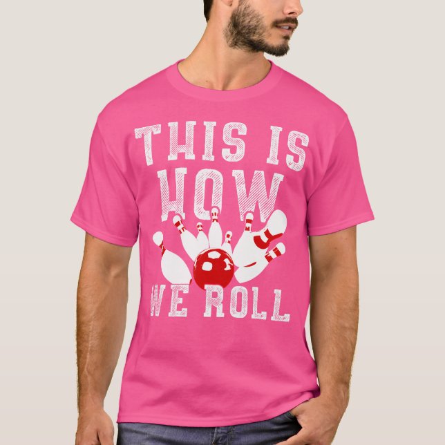 This Is How We Roll Funny Bowling T-Shirt (Front)