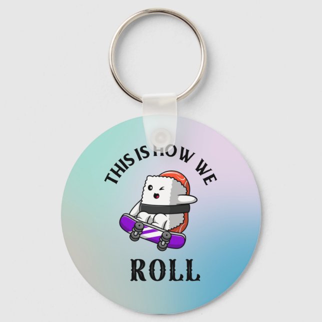 This is how we roll!    key ring (Front)