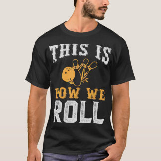 This Is How We Roll Vintage Retro Funny Bowling Ap T-Shirt