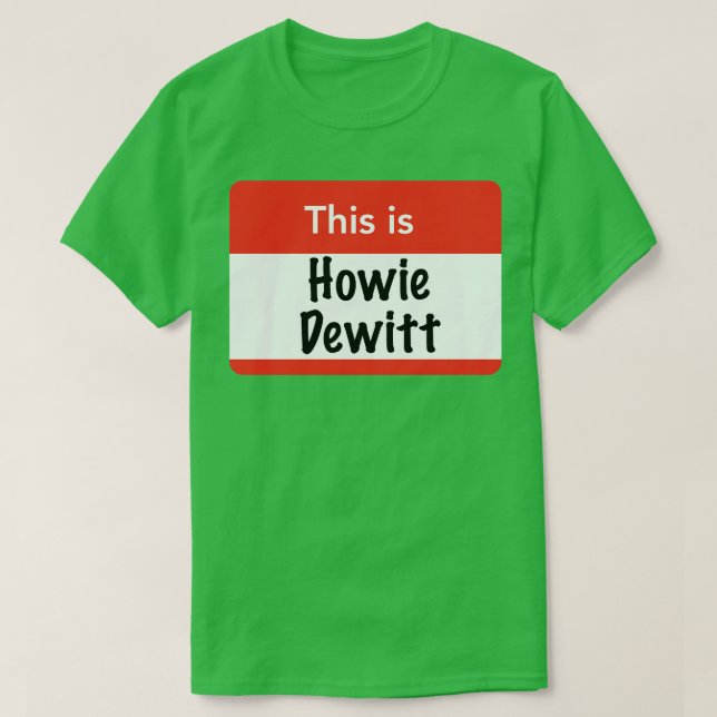 This is Howie Dewitt T-Shirt (Design Front)