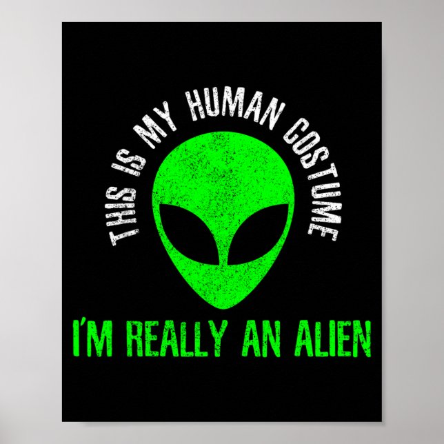 This Is Human Costume An Alien Funny Halloween Poster (Front)