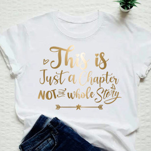 This is just a chapter not the whole story T-Shirt