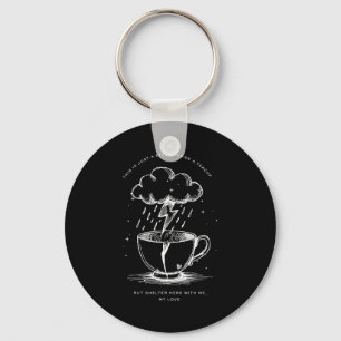 This Is Just A Inside A Teacup But Shelter Here  Key Ring