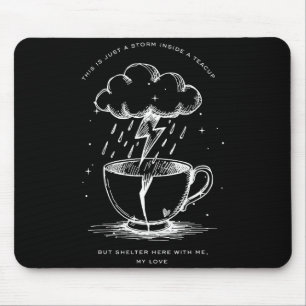 This Is Just A Inside A Teacup But Shelter Here Mouse Mat