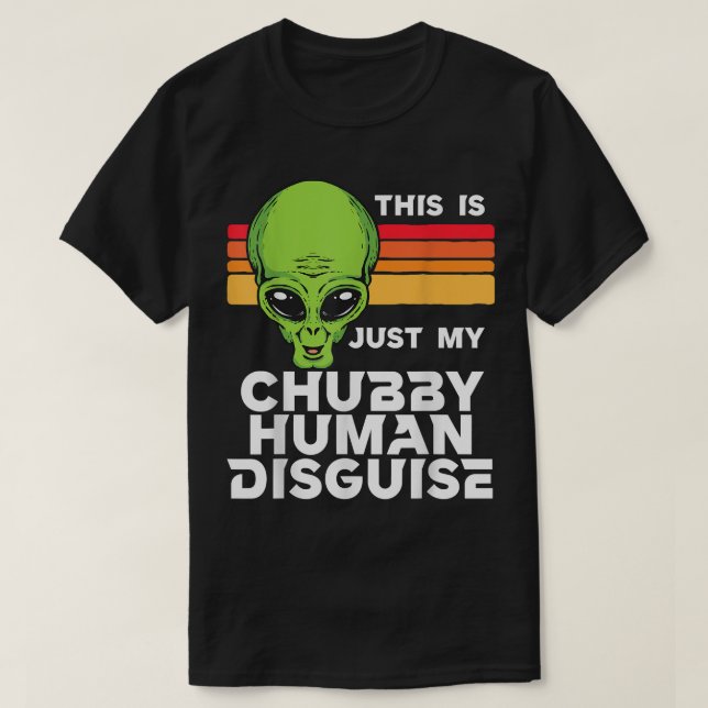 This is Just My Chubby Human Disguise Funny Cute A T-Shirt (Design Front)