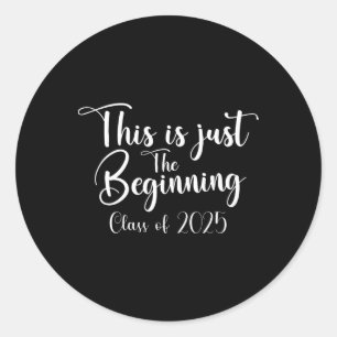 This Is Just The Beginning Senior Graduation Cl Of Classic Round Sticker