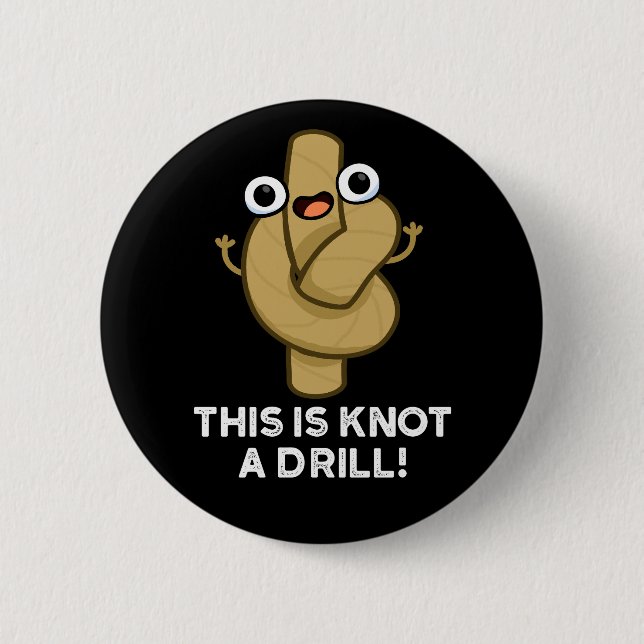 This Is Knot A Drill Funny Rope Pun Dark BG 6 Cm Round Badge (Front)