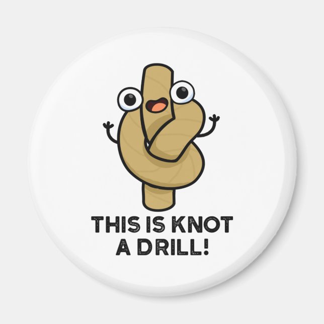 This Is Knot A Drill Funny Rope Pun  Magnet (Front)