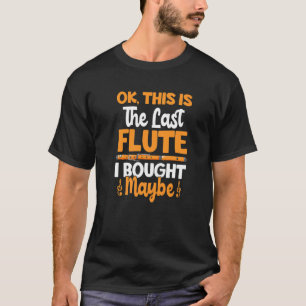 This Is Last Flute Flautist Music Flutes Player G T-Shirt