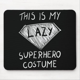 This is Lazy Superhero Costume Outfit Funny Mouse Mat
