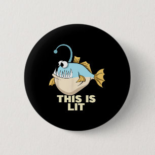 This Is Lit Angler Fish Monster Fishing Fisherman 6 Cm Round Badge