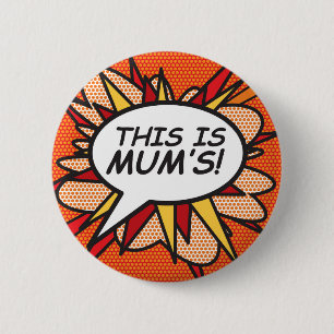 THIS IS MUM'S! 6 CM ROUND BADGE