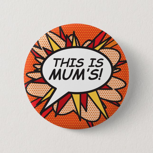 THIS IS MUM'S! 6 CM ROUND BADGE (Front)