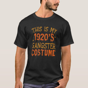 This is My 1920s Gangster Costume Halloween Mafia  T-Shirt