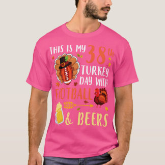 This Is My 38th Turkey Day With And Beers Drinker T-Shirt