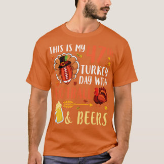This Is My 47th Turkey Day With And Beers Drinker T-Shirt