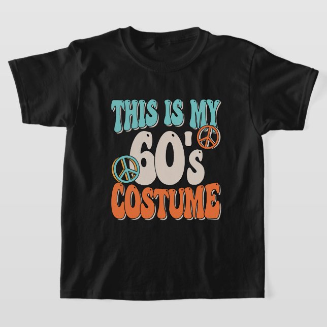 This Is My 60s Costume Peace 60s Party Outfit Groo T-Shirt (Laydown)