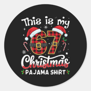 This Is My 67 Christmas Pajama 67 Meme Gen Alpha B Classic Round Sticker