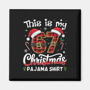 This Is My 67 Christmas Pajama 67 Meme Gen Alpha B Magnet