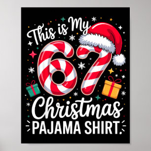 This Is My 67 Christmas Pajama Funny Holiday Meme Poster