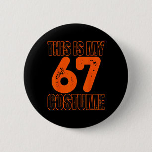 This Is My 67 Costume Funny Meme Boys Kids 67 Meme 6 Cm Round Badge