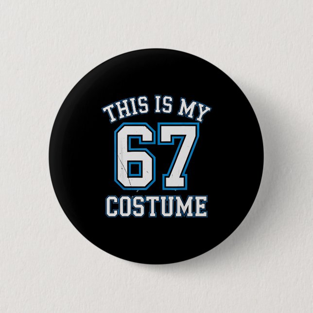This Is My 67 Costume Lazy Brainrot Meme Boys Kids 6 Cm Round Badge (Front)