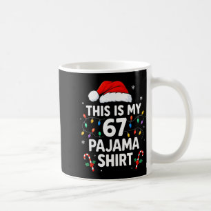 This Is My 67 Pajama Shirt Funny Christmas 6 7 Mem Coffee Mug