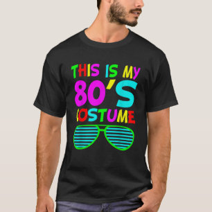 This Is My 80s Costume 80 s 90 s Party T-Shirt