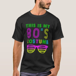 This Is My 80S Costume 80 s Party Tee
