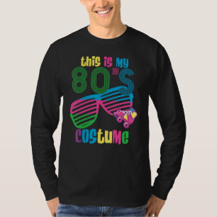THIS IS MY 80s COSTUME Fancy Dress Party Idea Hall T-Shirt