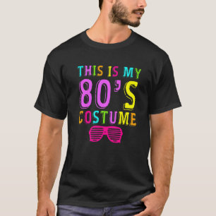 This is My 80s Costume Fancy Party Idea 80s Costum T-Shirt