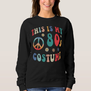 This is My 80s Costume Groovy Hippie Peace Hallow Sweatshirt