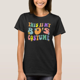 This is My 80s Costume  Halloween Fancy Dress Part T-Shirt