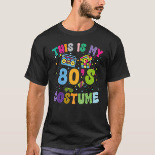 This is My 80's Costume Outfit Eighties Retro Part T-Shirt