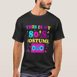 This is my 80s Costume Outfit Women Men Eighties R T-Shirt
